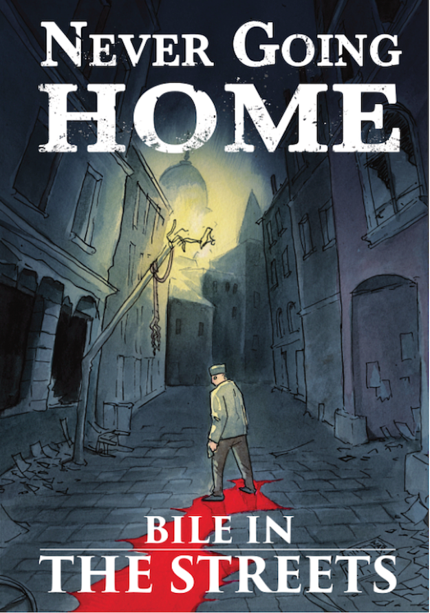 Never Going Home: Bile in the Streets