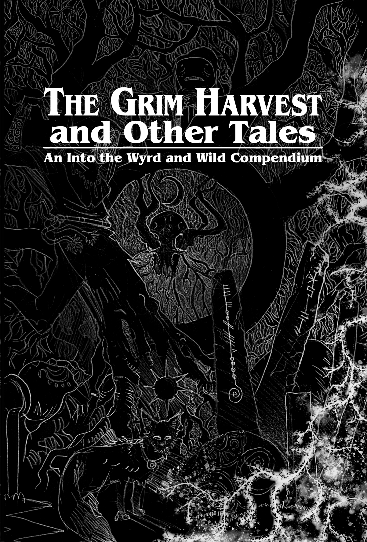 The Grim Harvest and Other Tales: An Into the Wyrd and Wild Compendium