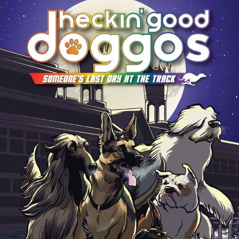 Heckin’ Good Doggos: Someone’s Last Day at the Track Digital